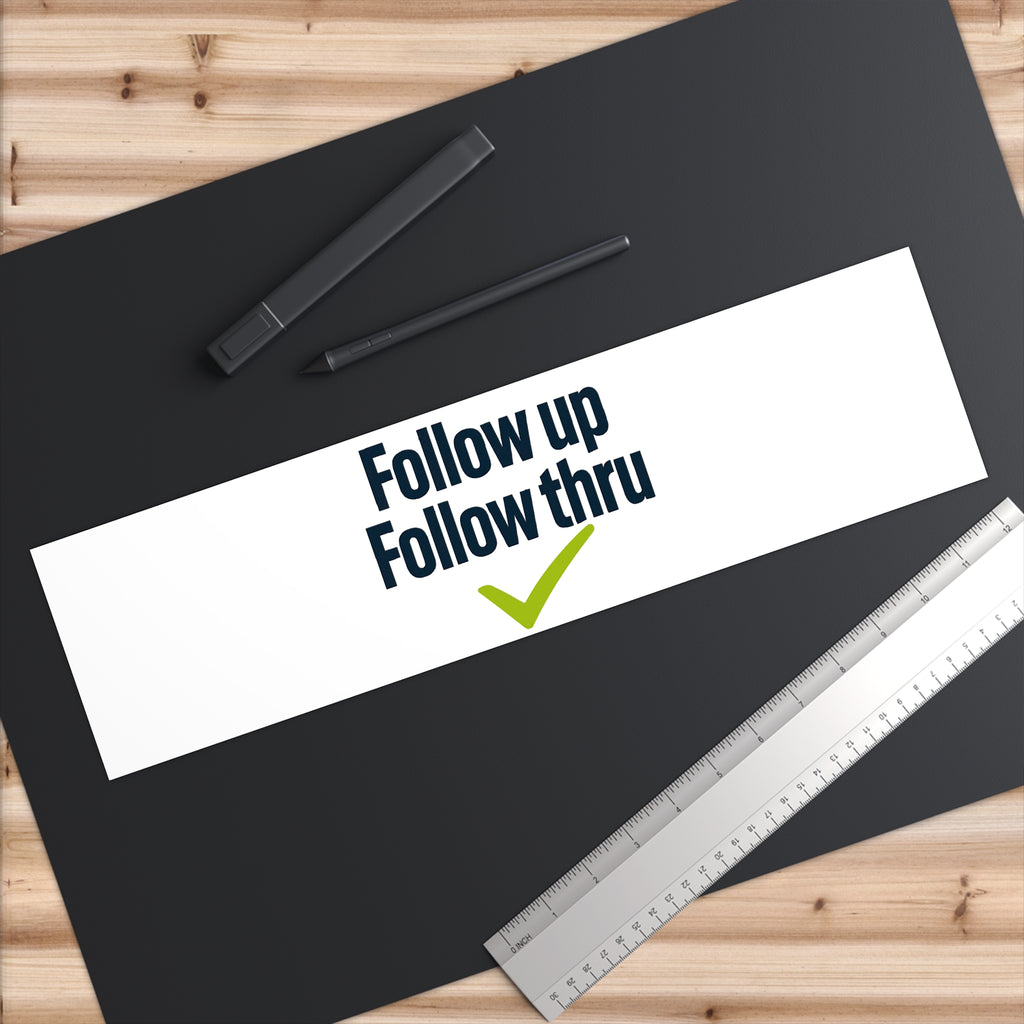 Follow up Follow thru Bumper Sticker | Motivational Checklist decal