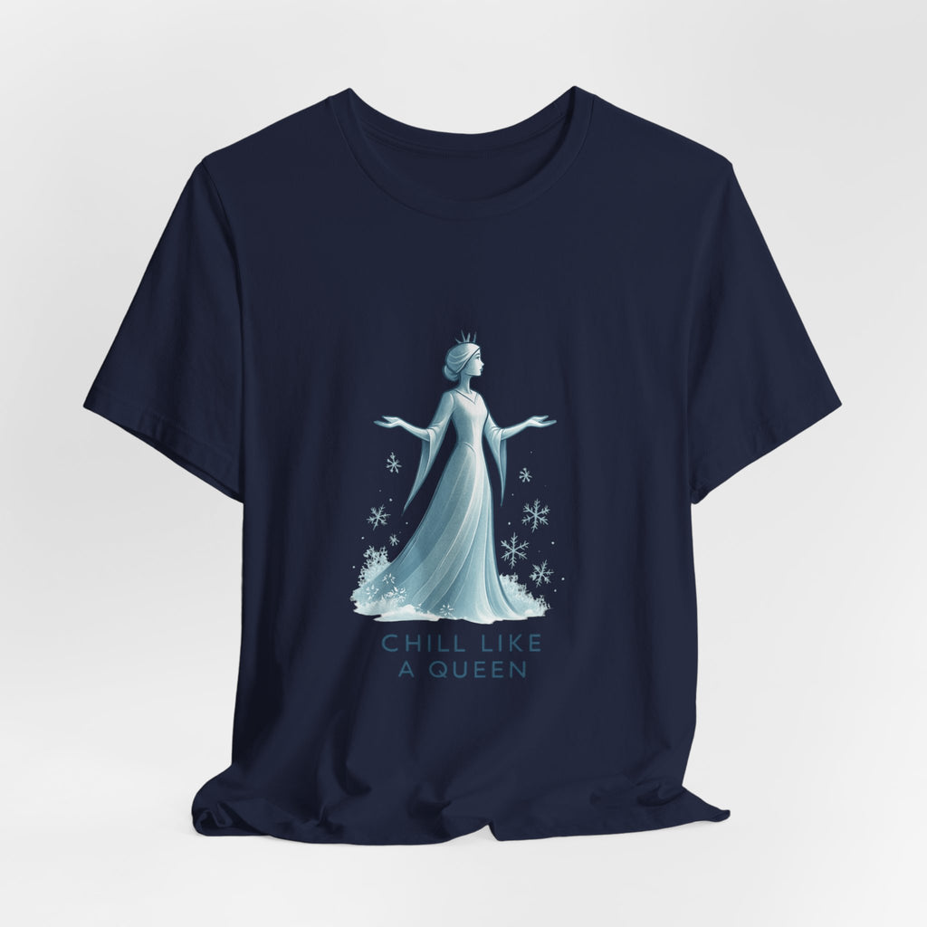 Chill Like a Queen Tee — Feminine Ice Princess Graphic T-Shirt