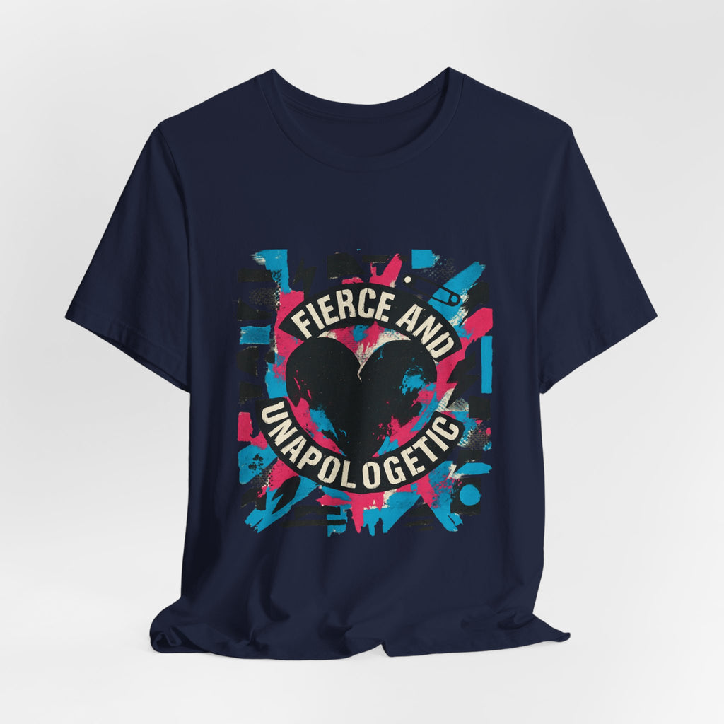 Fierce and Unapologetic Graphic Tee