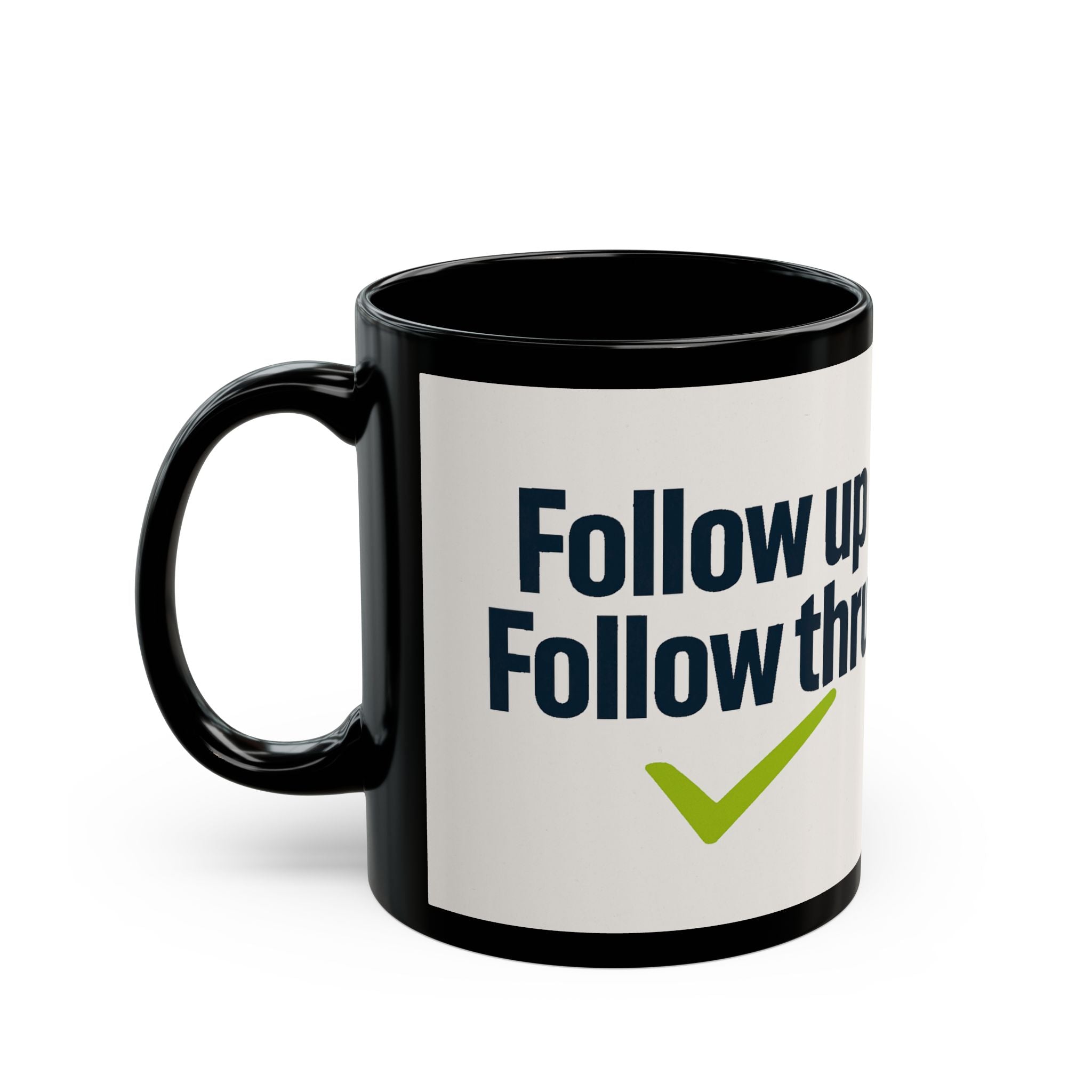 Follow Up Follow Thru Mug — Motivational Office Coffee Cup (11oz & 15oz)