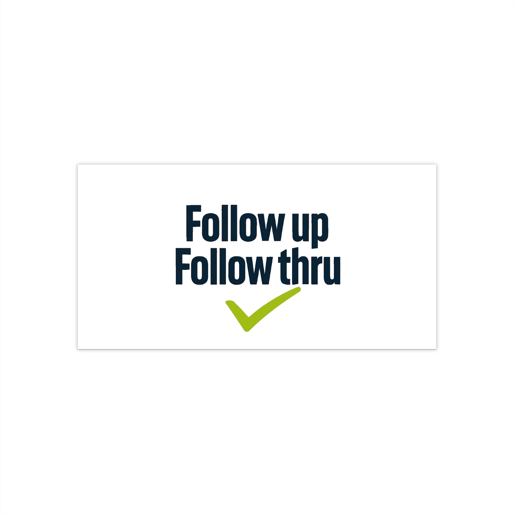 Follow up Follow thru Bumper Sticker | Motivational Checklist decal