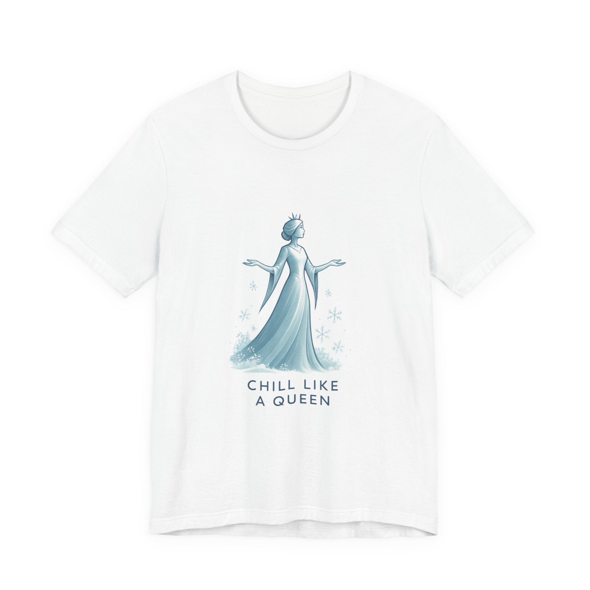 Chill Like a Queen Tee — Feminine Ice Princess Graphic T-Shirt
