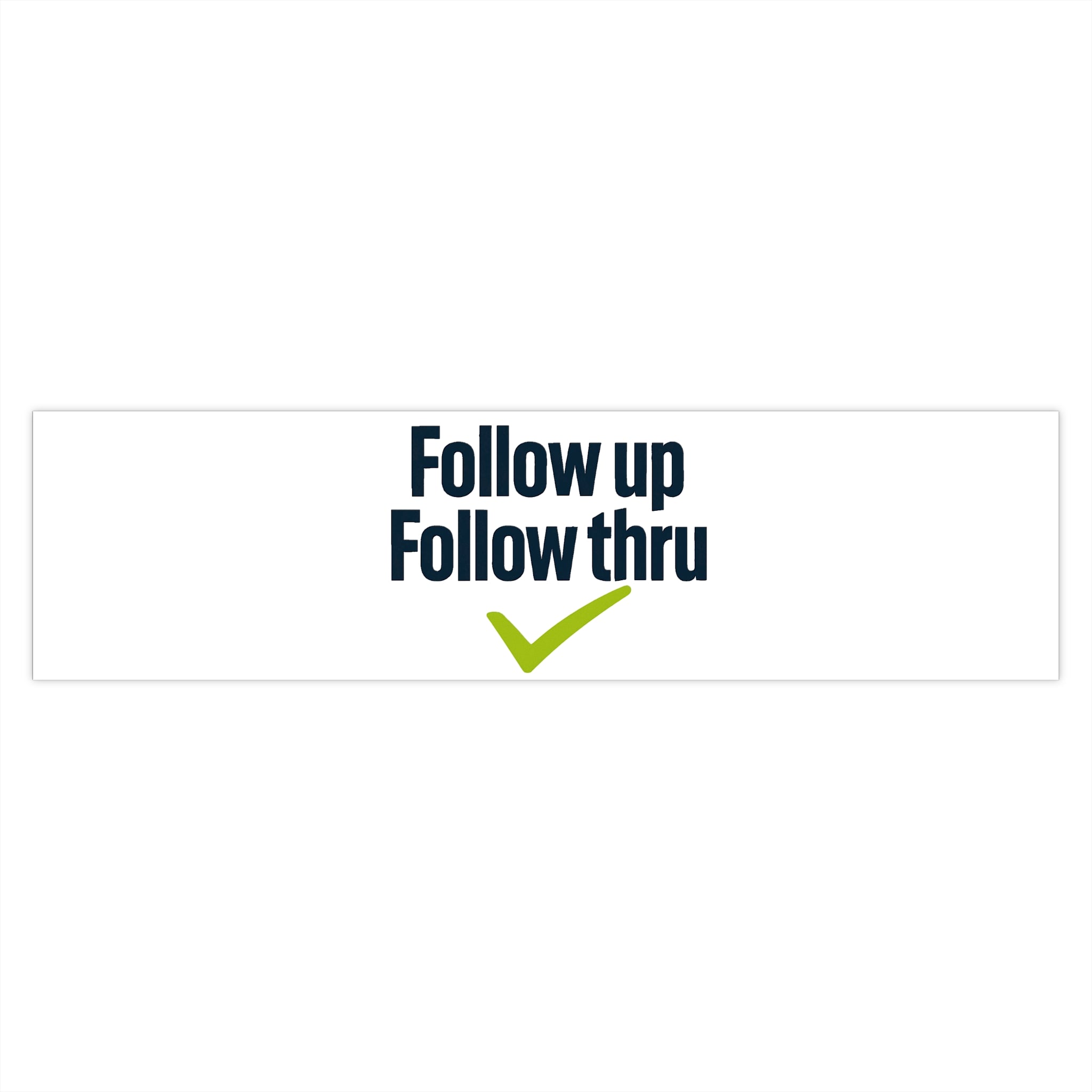 Follow up Follow thru Bumper Sticker | Motivational Checklist decal