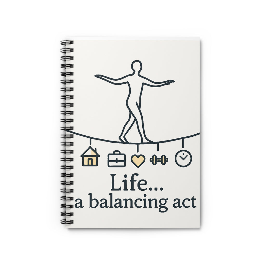 Life a balancing act Spiral Notebook | Ruled Notebook, Inspirational Journal