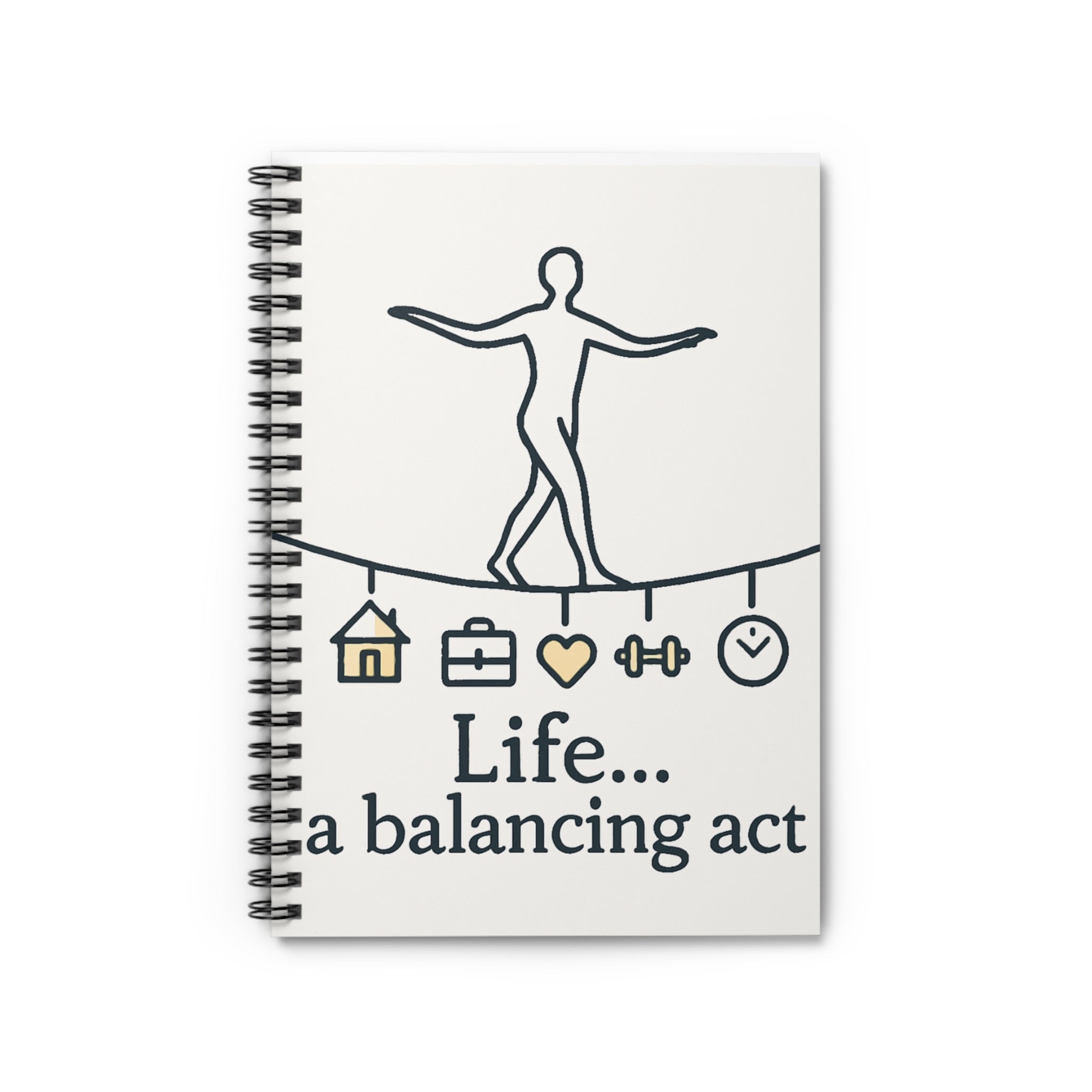 Life a balancing act Spiral Notebook | Ruled Notebook, Inspirational Journal