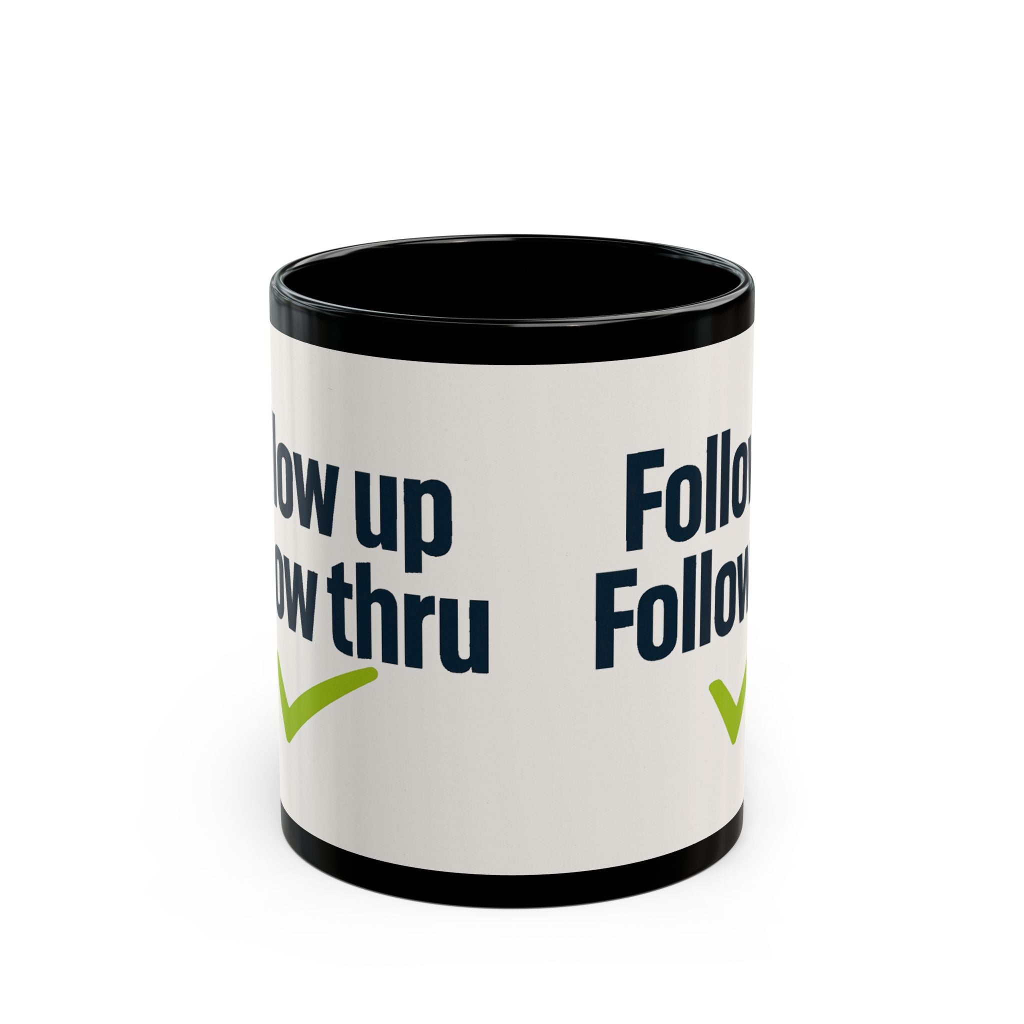 Follow Up Follow Thru Mug — Motivational Office Coffee Cup (11oz & 15oz)