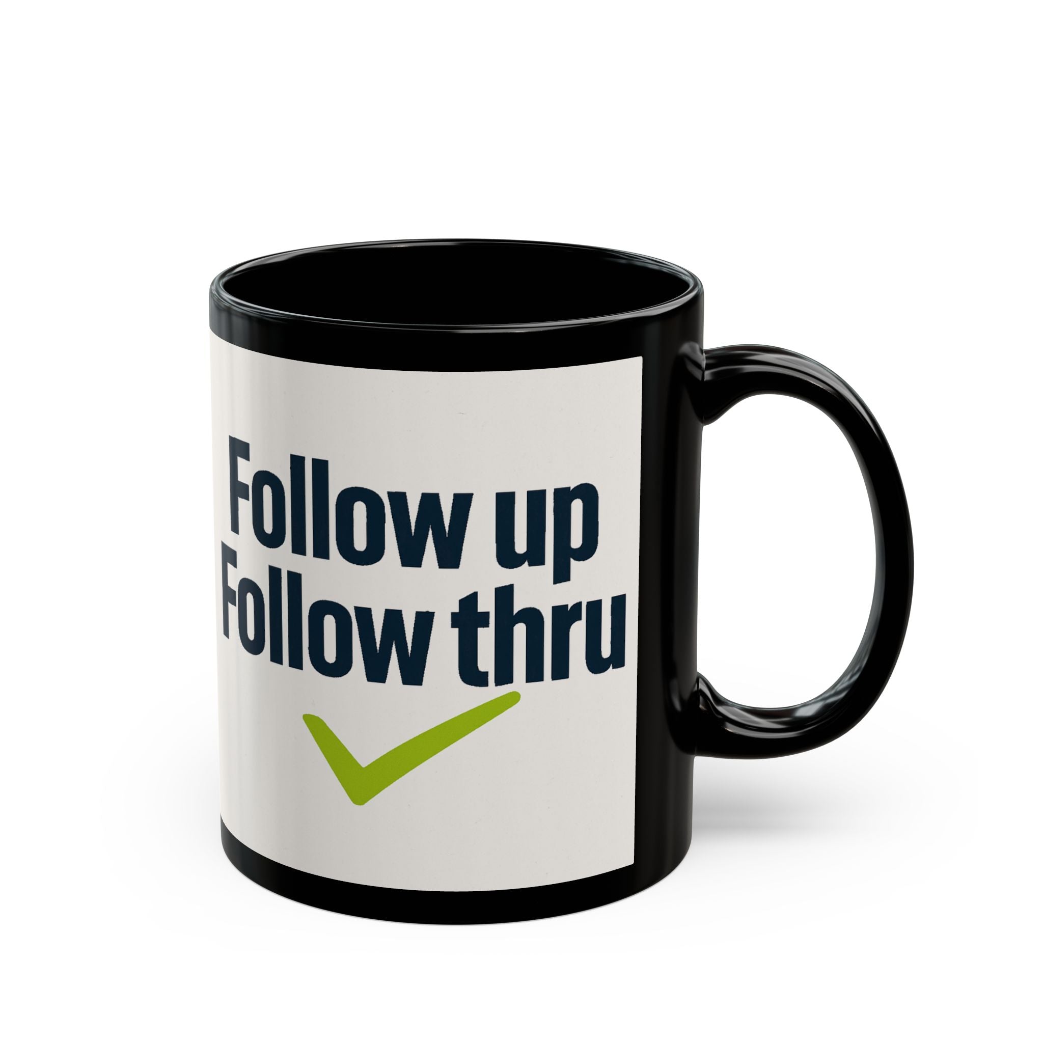 Follow Up Follow Thru Mug — Motivational Office Coffee Cup (11oz & 15oz)