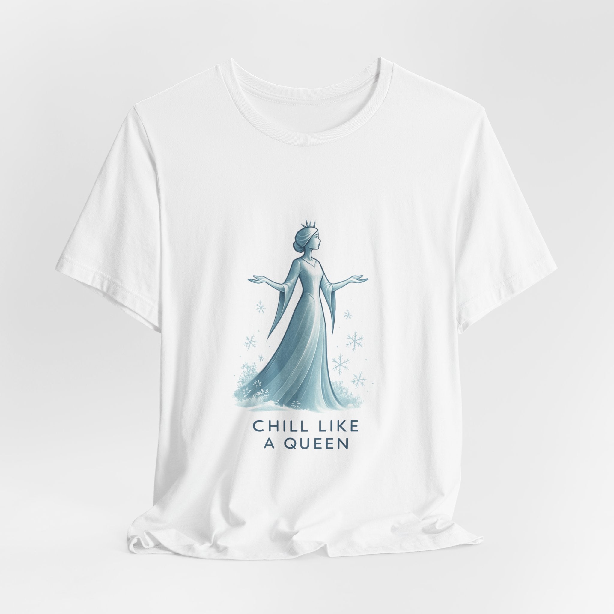 Chill Like a Queen Tee — Feminine Ice Princess Graphic T-Shirt