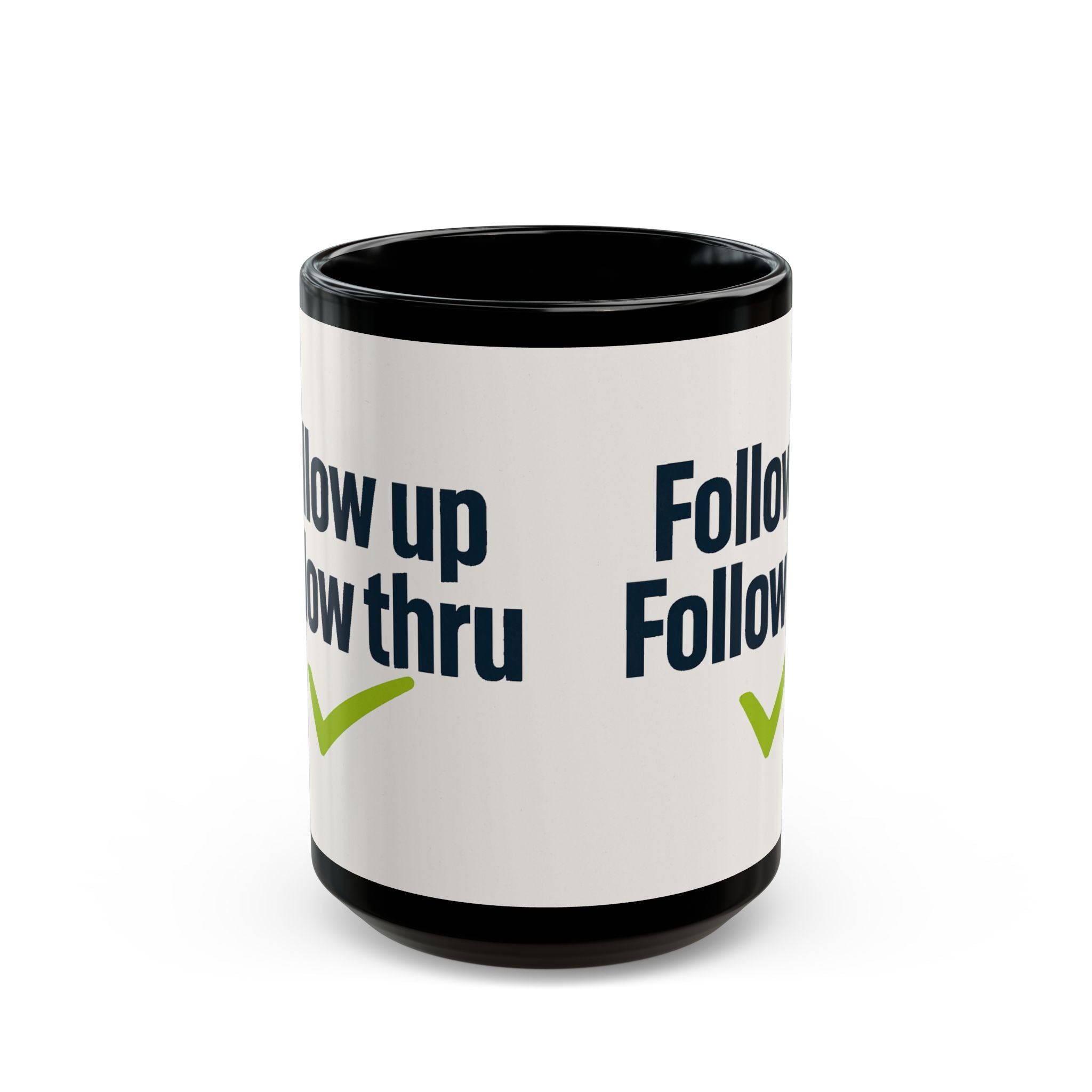 Follow Up Follow Thru Mug — Motivational Office Coffee Cup (11oz & 15oz)