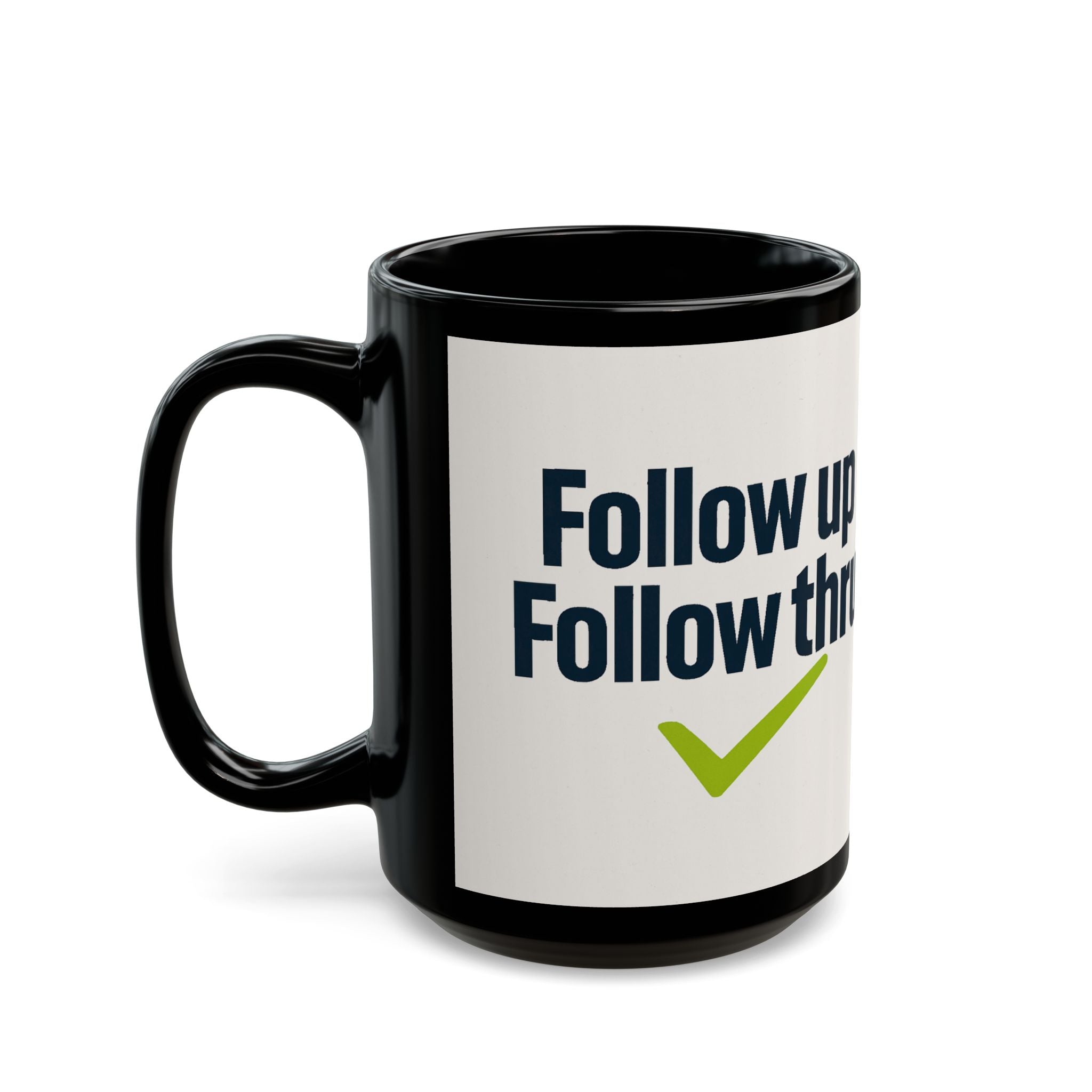 Follow Up Follow Thru Mug — Motivational Office Coffee Cup (11oz & 15oz)