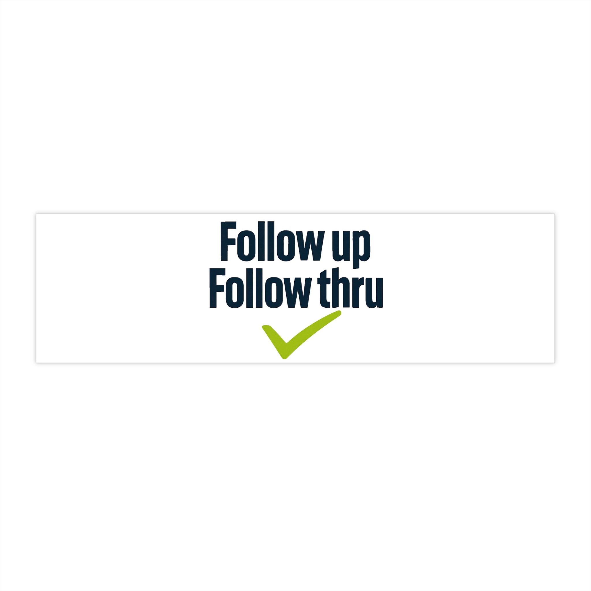 Follow up Follow thru Bumper Sticker | Motivational Checklist decal