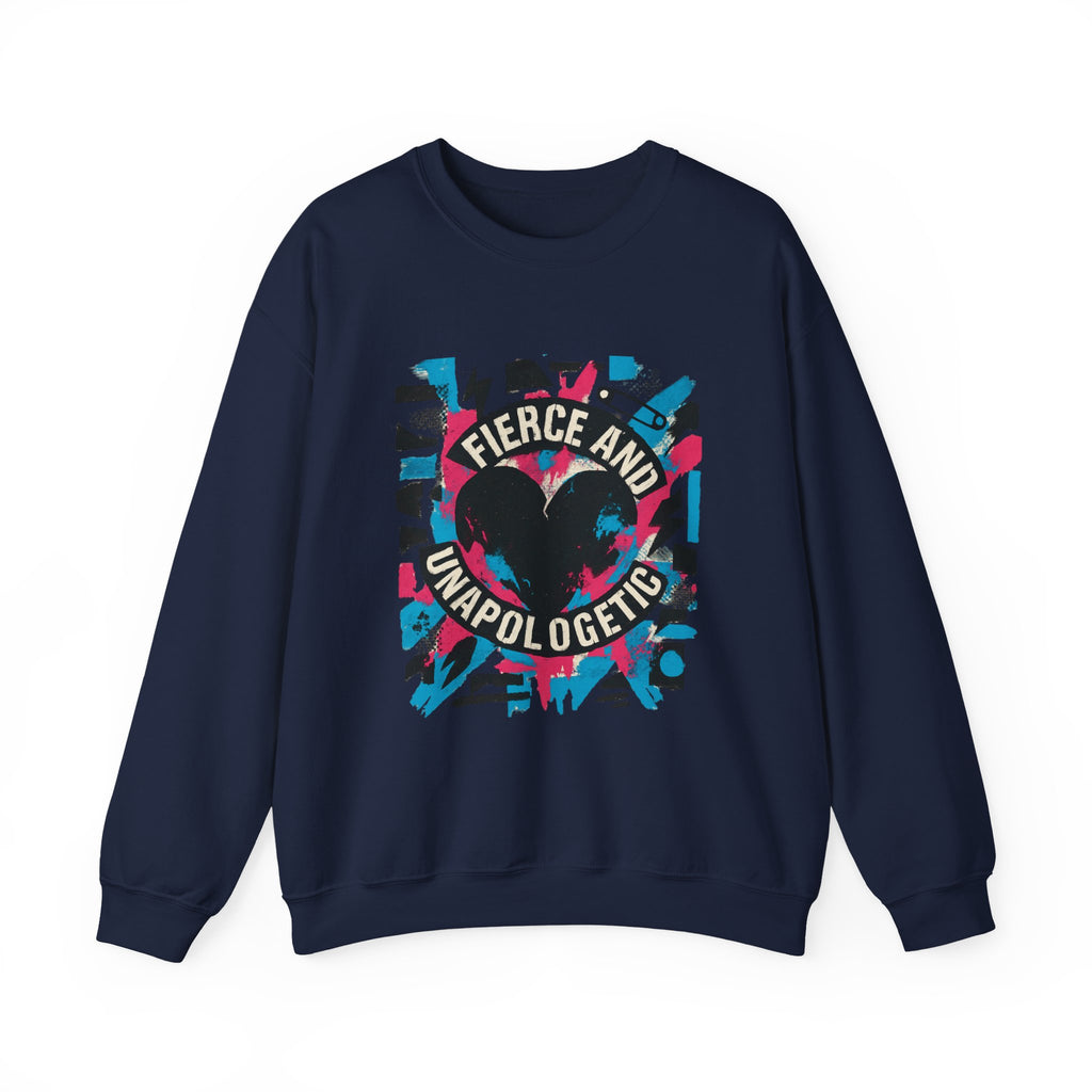 Fierce and Unapologetic Heart Sweatshirt