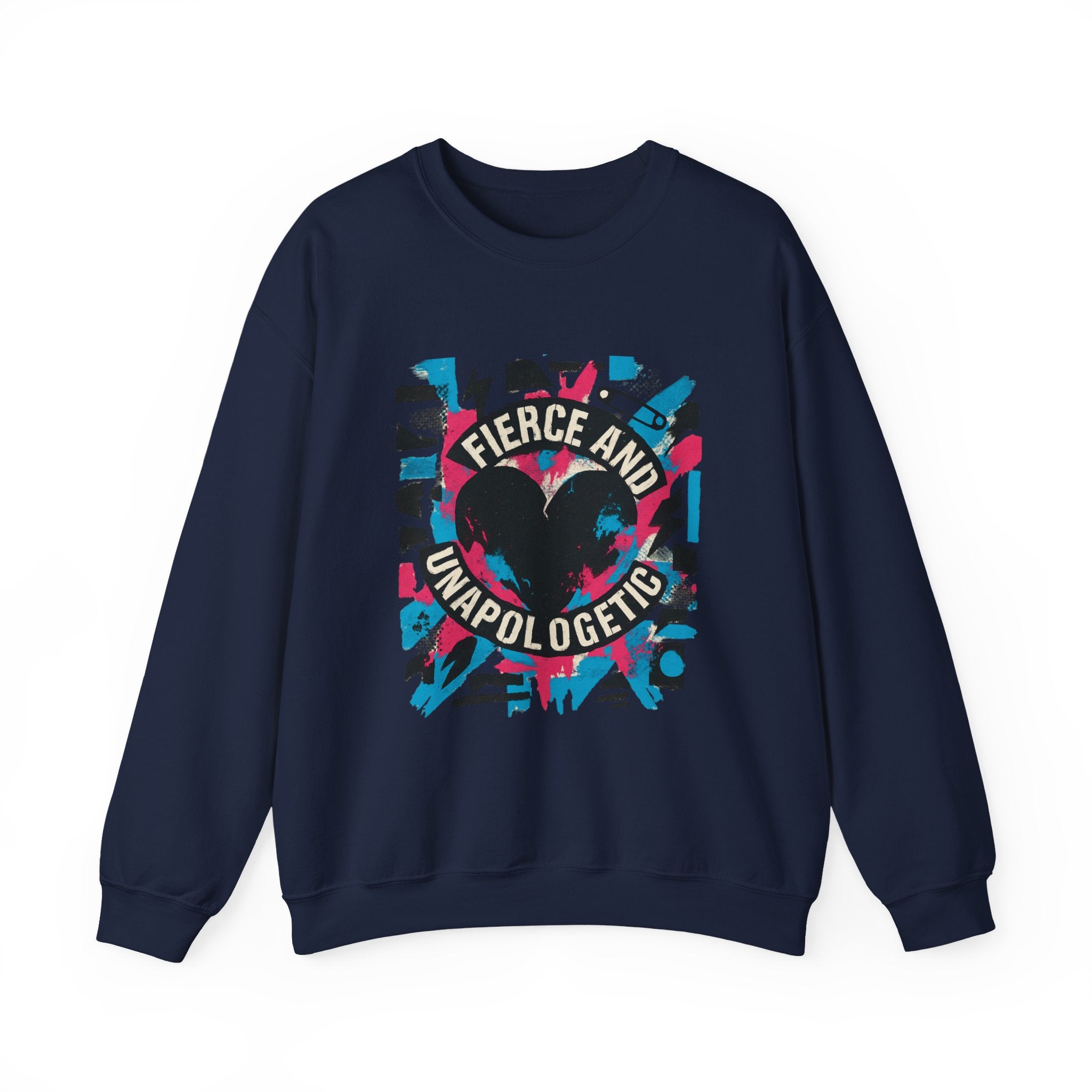 Fierce and Unapologetic Heart Sweatshirt