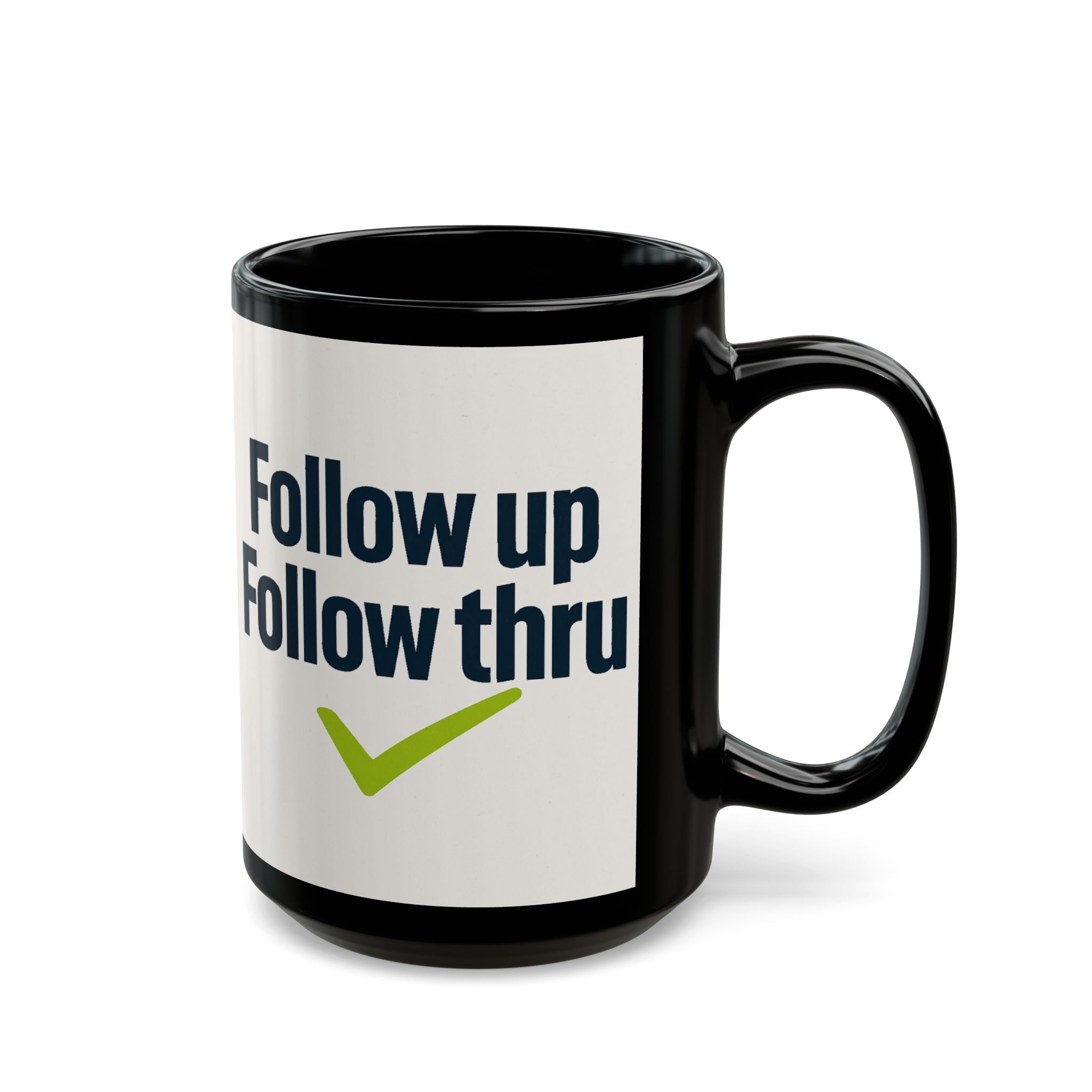 Follow Up Follow Thru Mug — Motivational Office Coffee Cup (11oz & 15oz)