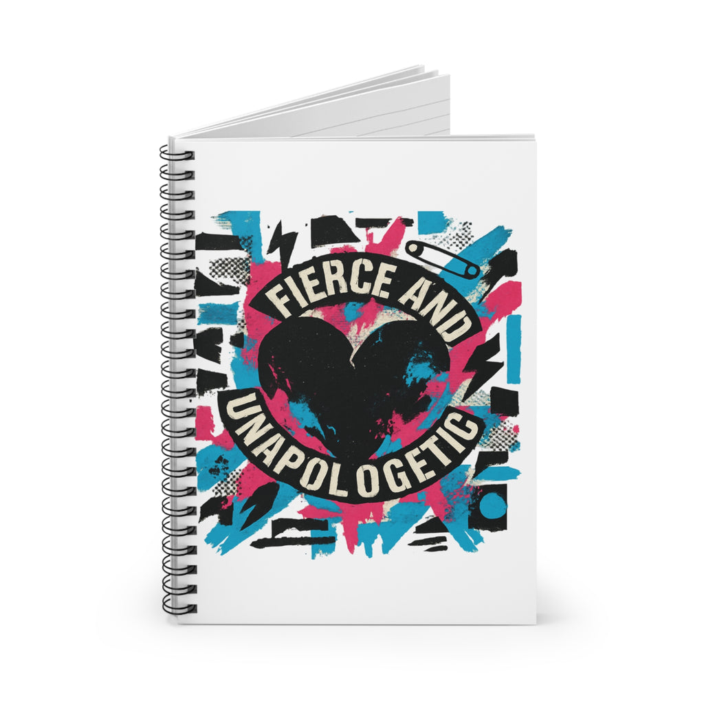 Fierce and Unapologetic Spiral Notebook — Ruled Journal for Bold Self-Expression