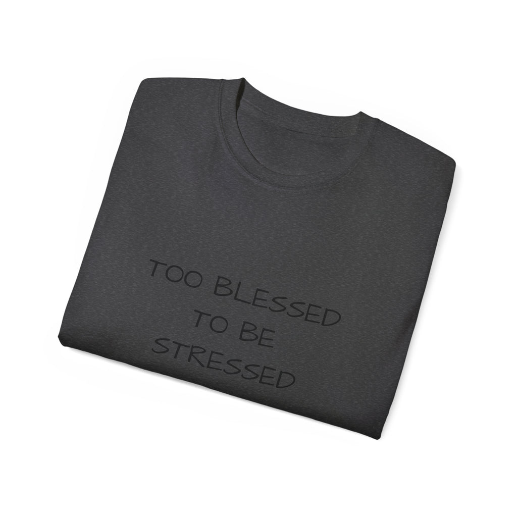 Too Blessed T‑Shirt — 'Too Blessed' Graphic Tee