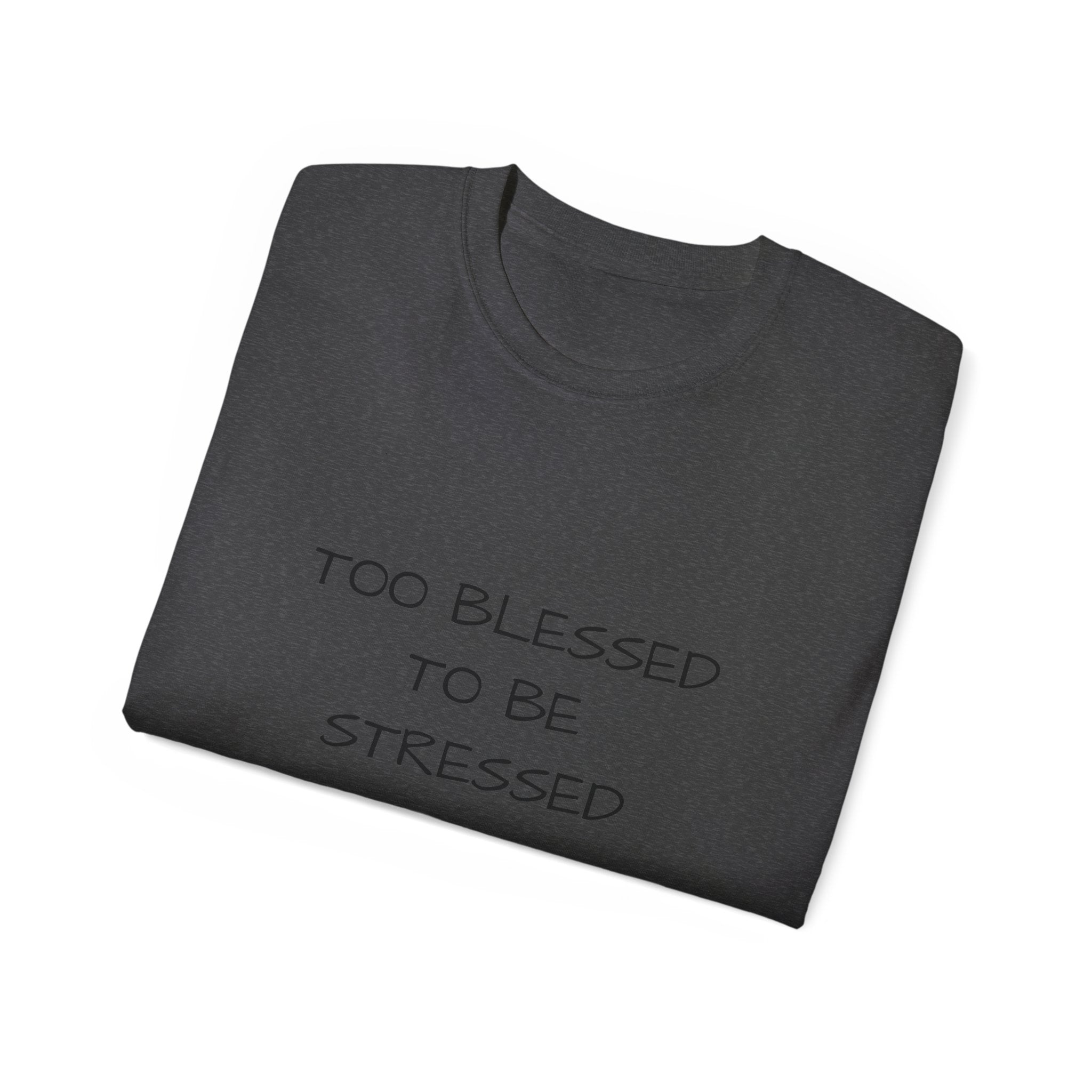 Too Blessed T‑Shirt — 'Too Blessed' Graphic Tee