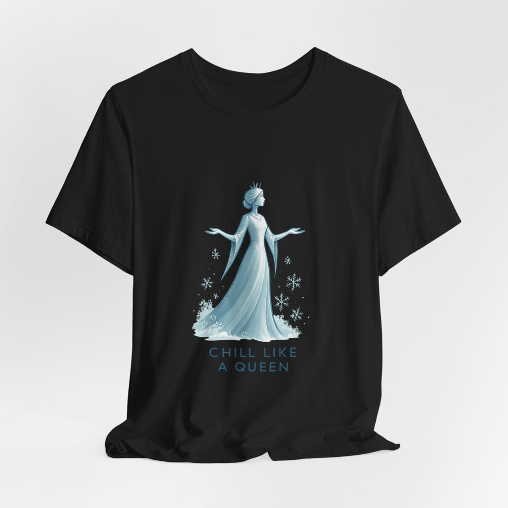 Chill Like a Queen Tee — Feminine Ice Princess Graphic T-Shirt