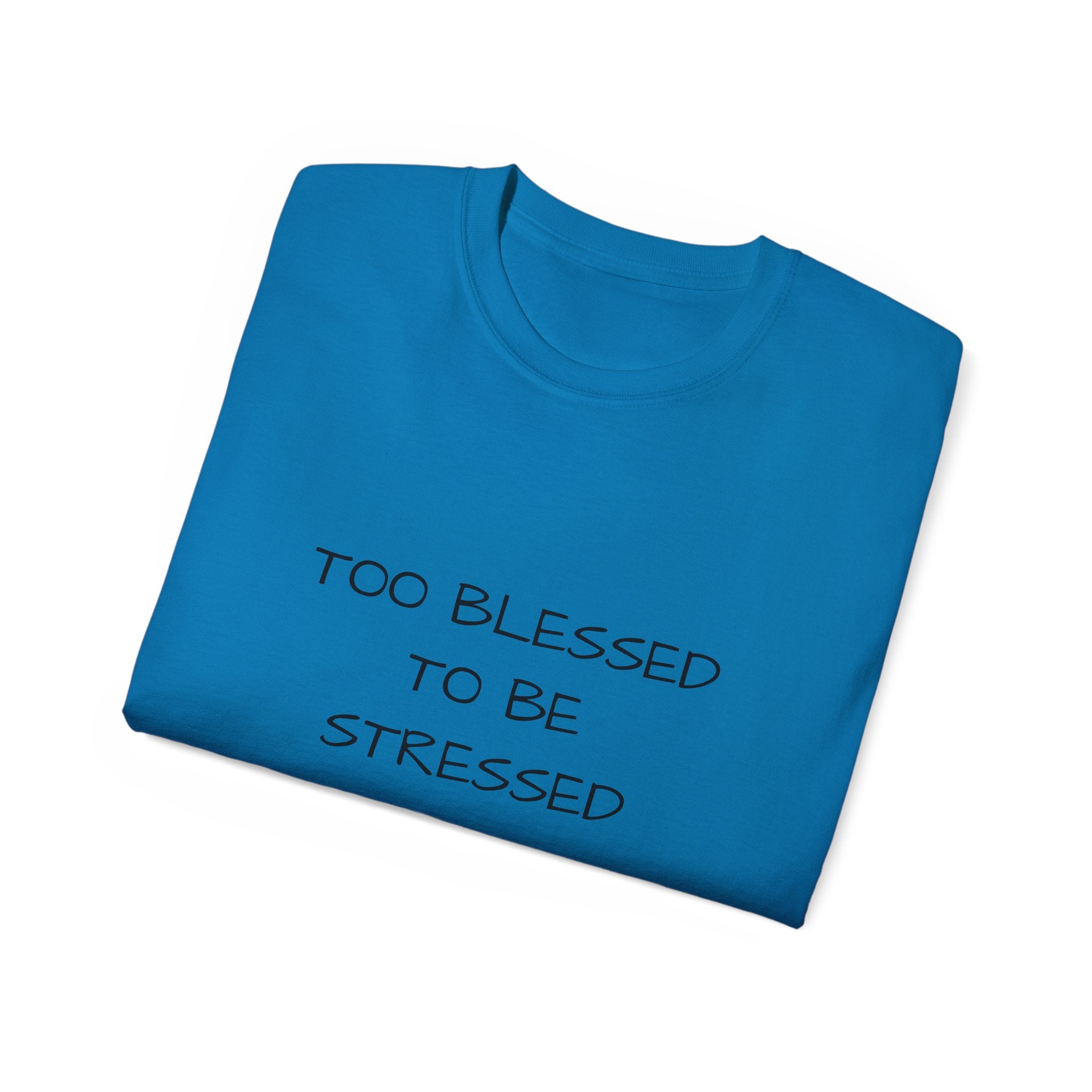 Too Blessed T‑Shirt — 'Too Blessed' Graphic Tee